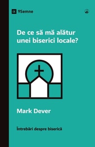 De ce să mă alătur unei biserici locale? (Why Should I Join a Church?) (Romanian)