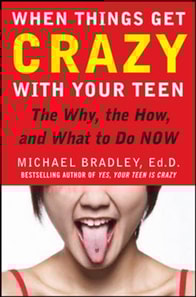 When Things Get Crazy with Your Teen: The Why, the How, and What to do Now