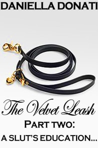 Velvet Leash - Part Two: A Slut's Education
