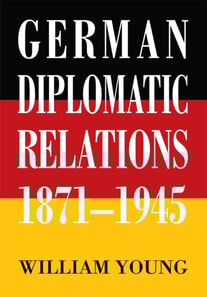 German Diplomatic Relations 1871-1945