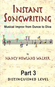 Instant Songwriting:Musical Improv from Dunce to Diva Part 3 (Distinguished Level)