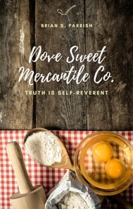 Dove Sweet Mercantile Co.: Truth Is Self-Reverent