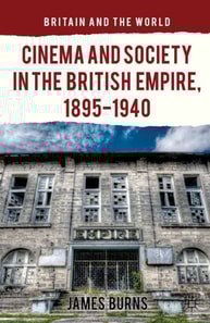 Cinema and Society in the British Empire, 1895-1940