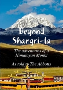 Beyond Shangri-La - The Adventures of a Himalayan Monk