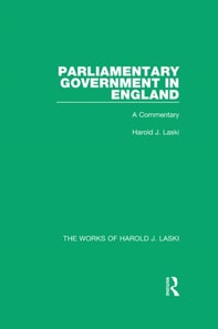 Parliamentary Government in England (Works of Harold J. Laski)