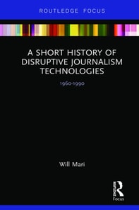 Short History of Disruptive Journalism Technologies