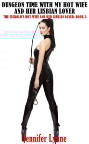 Dungeon Time with My Hot Wife and her Lesbian Lover