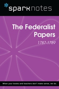 Federalist Papers (1787-1789) (SparkNotes History Note)