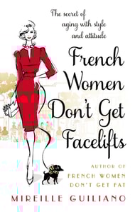 French Women Don't Get Facelifts