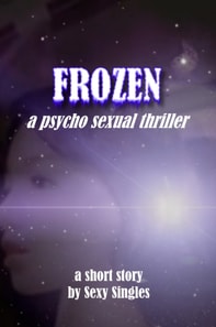 Frozen: a Psycho Sexual Thriller