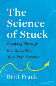 Science of Stuck: Breaking Through Inertia to Find Your Path Forward