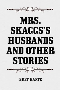 Mrs. Skaggs's Husbands and Other Stories