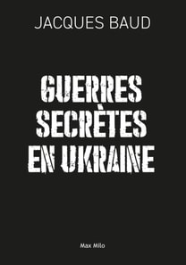 Guerres secrètes en Ukraine