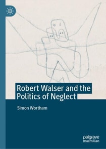 Robert Walser and the Politics of Neglect