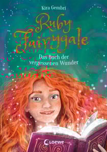 Ruby Fairygale (Band 8) - Das Buch der vergessenen Wunder