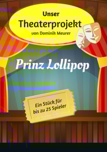 Unser Theaterprojekt, Band 3 - Prinz Lollipop