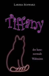 Tiffany - der katz-normale Wahnsinn