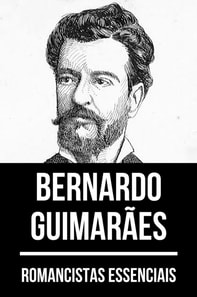 Romancistas Essenciais - Bernardo Guimarães