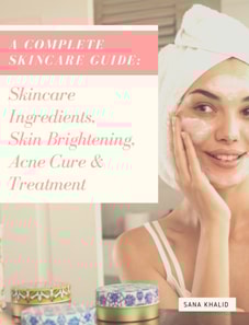 Complete Skincare Guide: Skincare Ingredients, Skin Brightening, Acne Cure & Treatment