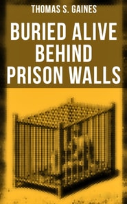 Buried Alive Behind Prison Walls