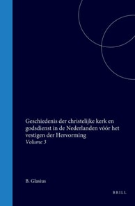 Geschiedenis der christelijke kerk en godsdienst in de Nederlanden voor het vestigen der Hervorming