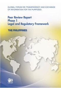 Global Forum on Transparency and Exchange of Information for Tax Purposes Peer Reviews: The Philippines 2011 Phase 1: Legal and Regulatory Framework