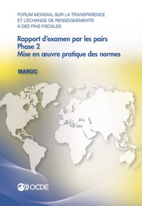 Forum mondial sur la transparence et l'echange de renseignements a des fins fiscales : Rapport d'examen par les pairs : Maroc 2016 Phase 2 : mise en A uvre pratique des normes