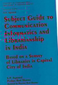 Subject Guide to Communication Informatics and Librarianship in India: Based on a Survey of Libraries in Capital City of India