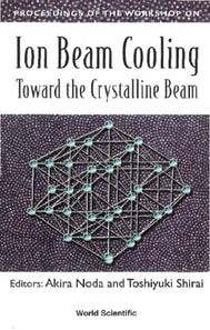 Ion Beam Cooling: Toward The Crystalline Beam - Proceedings Of The Workshop