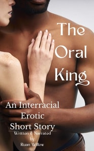 Oral King, An Interracial Erotic Short Story