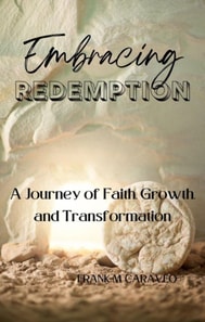 Embracing Redemption: A Journey of Faith, Growth, and Transformation
