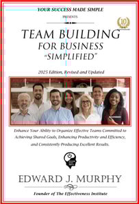 Team Building for Business Simplified: Enhance Your Ability to Organize Effective Teams Committed to Achieving Shared Goals, Enhancing Productivity and Efficiency, and Consistently Producing Excellent Results.