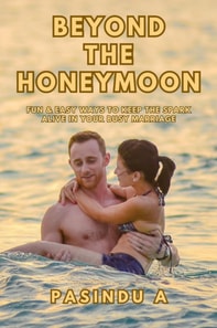 Beyond the Honeymoon: Fun and Easy Ways to Keep the Spark Alive in Your Busy Marriage