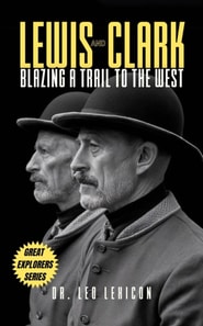 Lewis and Clark: Blazing a Trail to the West