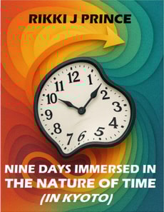 Nine Days Immersed in the Nature of Time (in Kyoto)