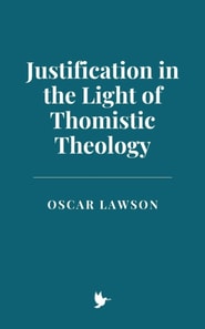 Justification in the Light of Thomistic Theology