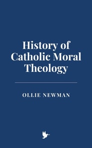 History of Catholic Moral Theology