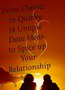 From Classic to Quirky: 14 Unique Date Ideas to Spice up Your Relationship