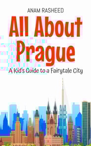 All About Prague: A Kid's Guide to a Fairytale City