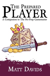 Prepared Player: A Companion to The No-Prep Gamemaster