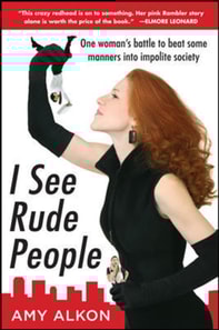 I See Rude People: One Woman's Battle to Beat Some Manners into Impolite Society
