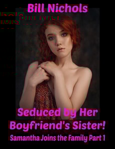 Seduced by Her Boyfriend's Sister! Samantha Joins the Family Part 1