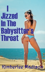 I Jizzed In The Babysitter's Throat