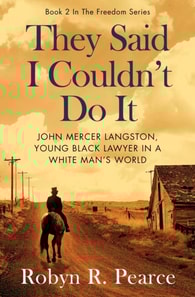 They Said I Couldn't Do It: John Mercer Langston, Young Black Lawyer in a White Man's World