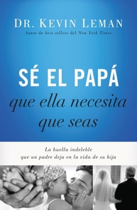 Sé el papá que ella necesita que seas