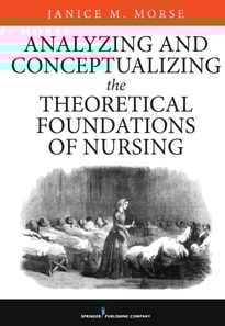 Analyzing and Conceptualizing the Theoretical Foundations of Nursing