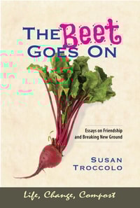 Beet Goes On: Essays on Friendship & Breaking New Ground