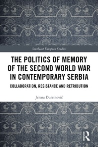 Politics of Memory of the Second World War in Contemporary Serbia