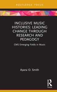Inclusive Music Histories: Leading Change through Research and Pedagogy