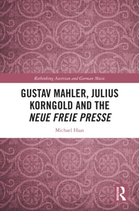 Gustav Mahler, Julius Korngold and the Neue Freie Presse